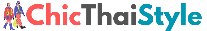 ChicThaiStyle.com – Modern Thai Fashion and Lifestyle Trends